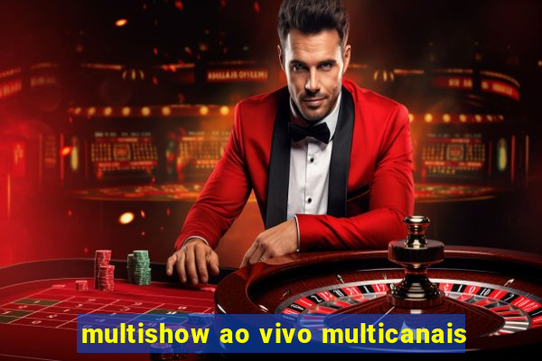 multishow ao vivo multicanais